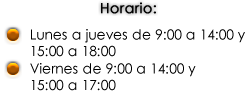  Horario: lunes a jueves de 9:00 a 14:00 y 15:00 a 18:00, viernes de 9:00 a 14:00 y 15:00 a 17:00.